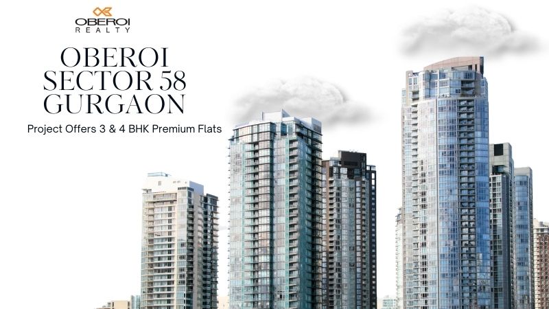 Oberoi Sector 58 Gurgaon: The Future of Luxury Living